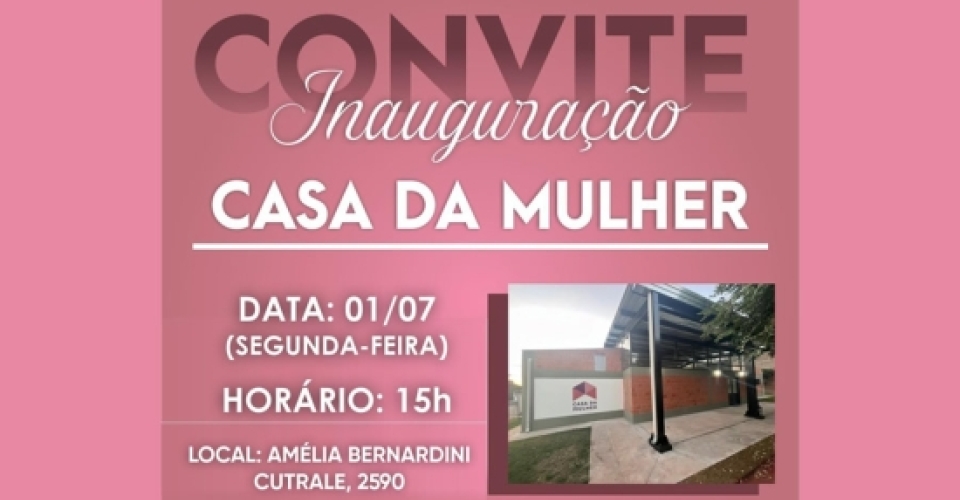 Prefeitura realizará inauguração da Casa da Mulher “Maria Regina Galletti”